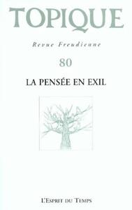 TOPIQUE N°80 - LA PENSEE EN EXIL