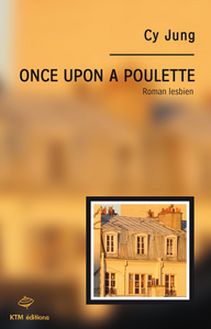 ONCE UPON A POULETTE, roman lesbien