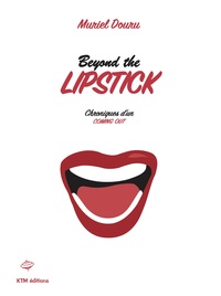 BEYOND THE LIPSTICK, Chroniques d'un coming out