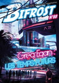 BIFROST N  88 - GREG EGAN : LES TEMPS FUTURS