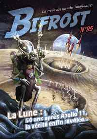 BIFROST N  95 - LA LUNE : 50 ANS APRES APOLLO 11, LA VERITE ENFIN REVELEE