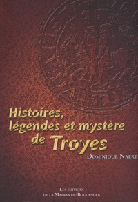 HISTOIRES, LEGENDES ET MYSTÈRE DE TROYES