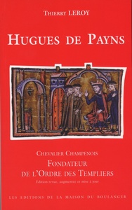 HUGUES DE PAYNS - CHEVALIER CHAMPENOIS, FONDATEUR DE L'ORDRE DES TEMPLIERS