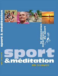 SPORT ET MEDITATION. LA DIMENSION INTERIEURE DU SPORT.