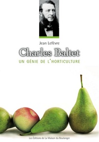 CHARLES BALTET, UN GENIE DE L'HORTICULTURE