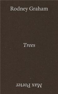 Rodney Graham & Max Porter: Trees /anglais