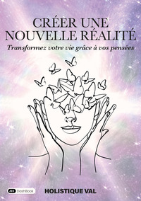 CREER UNE NOUVELLE REALITE