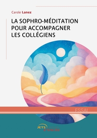 LA SOPHRO-MEDITATION POUR ACCOMPAGNER LES COLLEGIENS