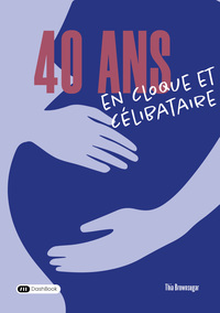 40 ans, en cloque et célibataire