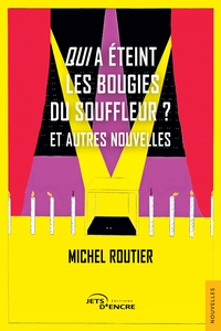 Qui a éteint les bougies du souffleur ? et autres nouvelles