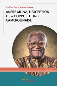 AKERE MUNA, L'EXCEPTION DE L'  OPPOSITION  CAMEROUNAISE