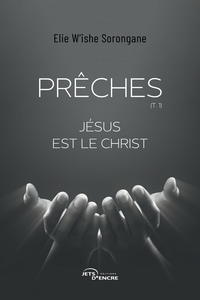 PRECHES - TOME 1 : JESUS EST LE CHRIST