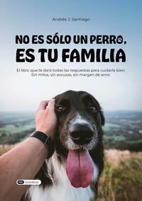 No es sólo un perro, es tu familia