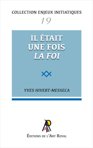 Enjeux initiatiques 19 : Il était une fois la foi