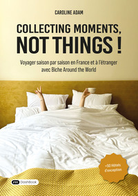 COLLECTING MOMENTS, NOT THINGS !