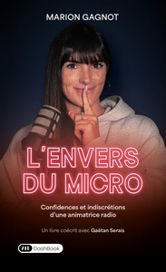 L'ENVERS DU MICRO - CONFIDENCES ET INDISCRETIONS D'UNE ANIMATRICE RADIO