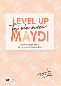 Level Up ta vie avec Maydi