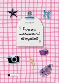 Parce que chaque moment est important