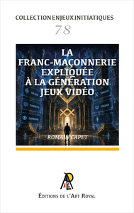 Enjeux initiatiques 78 : La Franc-Maçonnerie expliquée à la génération jeux vidéo