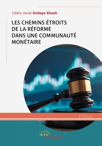LES CHEMINS ETROITS DE LA REFORME DANS UNE COMMUNAUTE MONETAIRE