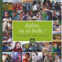 EGLISE, TU ES BELLE ! - 100 VISAGES DE L'EGLISE CATHOLIQUE