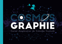 COSMOS GRAPHIE - CARNET D'EXPLORATION DE COLOMBE COULOMB