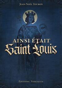 Ainsi était Saint Louis