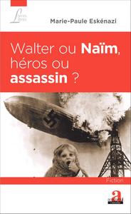 Walter ou Naïm, héros ou assassin ?