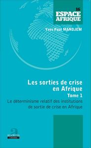 Sorties de crise en Afrique (Tome 1)