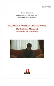 Regards croisés sur Incendies