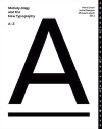 MOHOLY-NAGY AND THE NEW TYPOGRAPHY