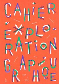 CAHIER D'EXPLORATION GRAPHIQUE - ILLUSTRATIONS, COULEUR