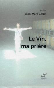 LE VIN, MA PRIERE