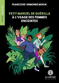 PETIT MANUEL DE GUERILLA A L'USAGE DES FEMMES ENCEINTES