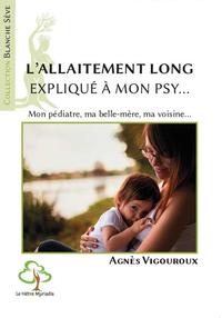 L'ALLAITEMENT LONG EXPLIQUE A MON PSY - MON PEDIATRE, MA BELLE-MERE, MA VOISINE...