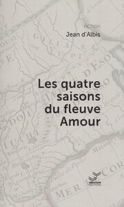 Les quatre saisons du fleuve Amour