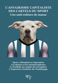 L'AFFAIRISME CAPITALISTE DES CARTELS DU SPORT - UNE ANTICULTURE DE MASSE