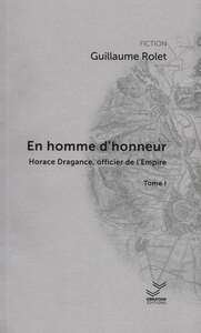 En homme d'honneur. Horace Dragance, officier d'Empire- T1