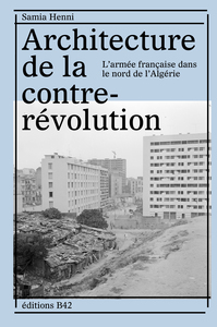 ARCHITECTURE DE LA CONTRE-REVOLUTION - L ARMEE FRANCAISE DANS LE NORD DE L ALGERIE