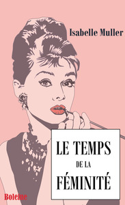 LE TEMPS DE LA FEMINITE