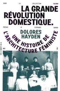 LA GRANDE REVOLUTION DOMESTIQUE - UNE HISTOIRE DE L ARCHITECTURE FEMINISTE - ILLUSTRATIONS, NOIR ET
