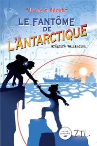 Jules et Sarah le fantôme de l'Antarctique