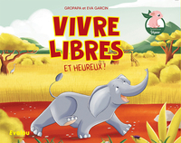 VIVRE LIBRES ET HEUREUX !