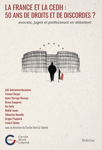 La France et la CEDH : 50 ans de droits et de discordes ?