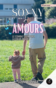 SONNY ET SES TROIS AMOURS : Le combat d'un papa à coeur ouvert