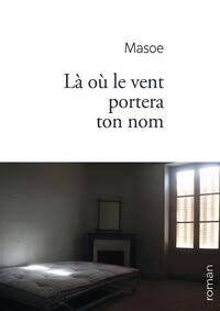 LA OU LE VENT PORTERA TON NOM