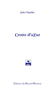LES EDITIONS DU PARASOL PLEUREUR - T03 - CROTTE D'AZUR - OU LE SYNDROME DE LA PLAGE BLANCHE
