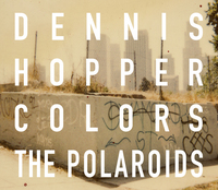 DENNIS HOPPER COLORS THE POLAROIDS /ANGLAIS