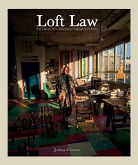 LOFT LAW - THE LAST OF NEW YORK CITY'S ORIGINAL ARTIST LOFTS