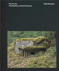 INaki Bergera The Bunkers of the Pyrenees /anglais